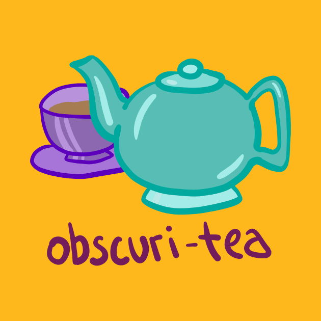 Obscuri-TEA by KelseyLovelle