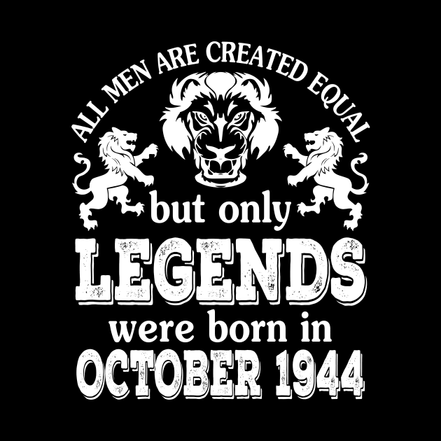 All Men Are Created Equal But Only Legends Were Born In October 1944 Happy Birthday To Me You by bakhanh123