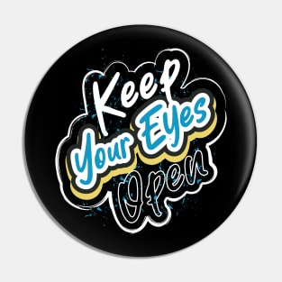 Keep Your Eyes Open Pin