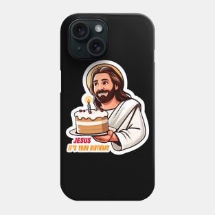 Jesus It's Your Birthday Phone Case