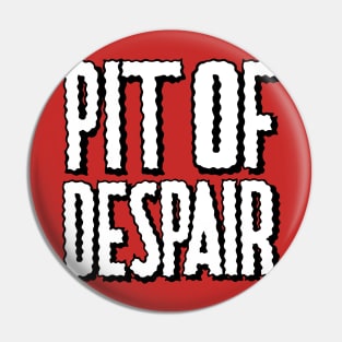 Pit of Despair Pin