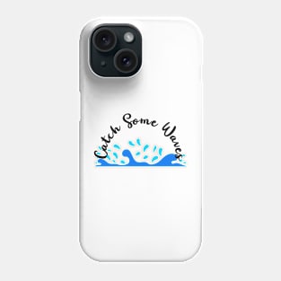 "Catch Some Waves." Phone Case