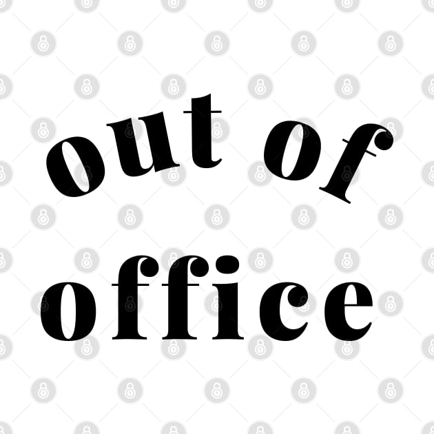 Out of Office Slogan Design. Funny Working From Home Quote. Going on Vacation make sure to put your Out of Office On. by That Cheeky Tee