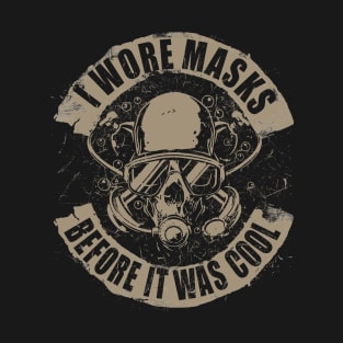 I Wore Masks Before It Was Cool Scuba Diving T-Shirt