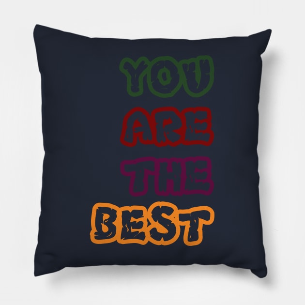 you are the best Pillow by CreativeIkbar Prints