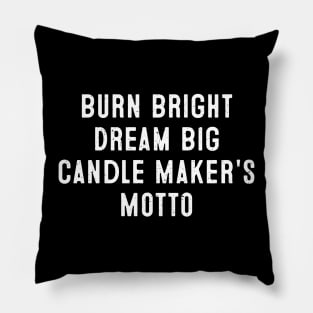 Burn Bright, Dream Big Candle Maker's Motto Pillow