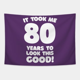 It Took Me 80 Years To Look This Good - Funny Birthday Design Tapestry