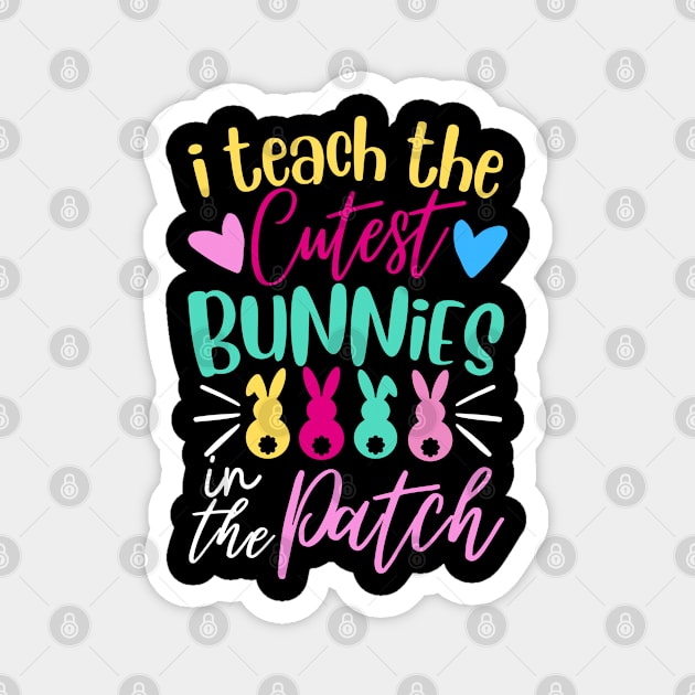 I Teach The Cutest Bunnies In The Patch Magnet by MetAliStor ⭐⭐⭐⭐⭐