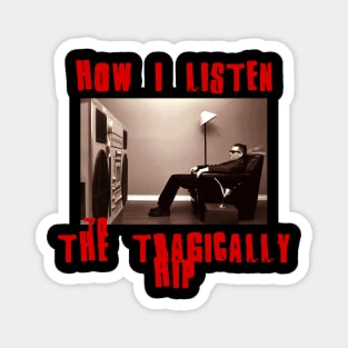 the tragically hips how i listen Magnet