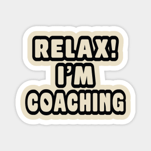 Relax! I'm coaching Magnet