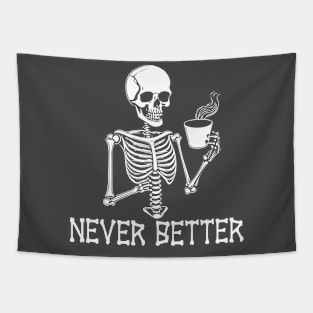 Never Better Funny Sarcastic Skeleton Tapestry