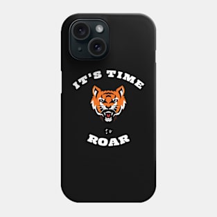 It's time to roar Phone Case