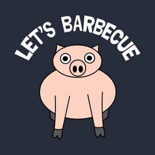 Let's Barbecue Funny Pig Roast White Text T-Shirt