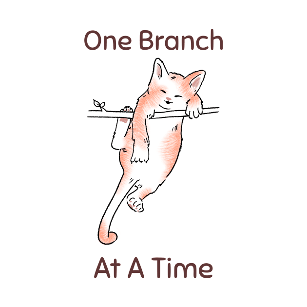 One Branch at a Time Motivational Funny Cute Cat Climbing Cat Lover by ThreadSupreme