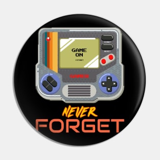 Never Forget Handheld Retro Vintage 70s 80s 90s 2000s Pin