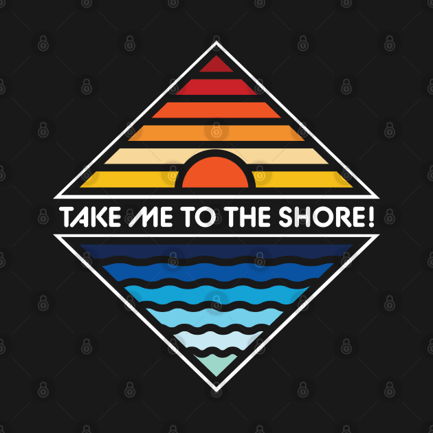 Take Me To The Shore by bryankremkau