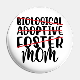 Not Biological Adoptive Foster Just Mom Pin