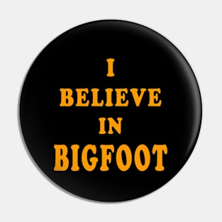 I Believe in Bigfoot Pin