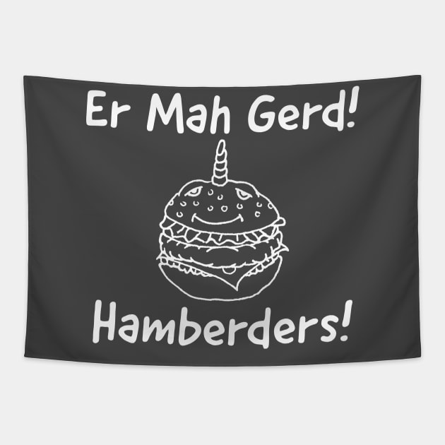 Er Mah Gerd! Hamberders! Tapestry by Joodls