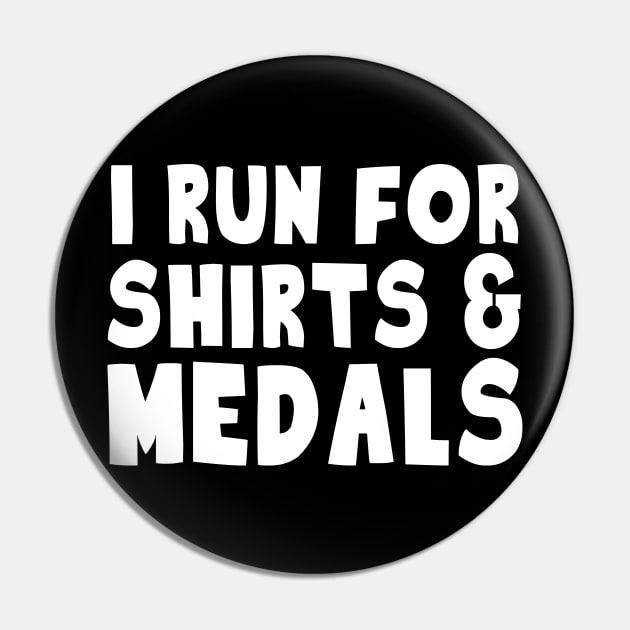 I Run For Shirts And Medals Pin by thingsandthings