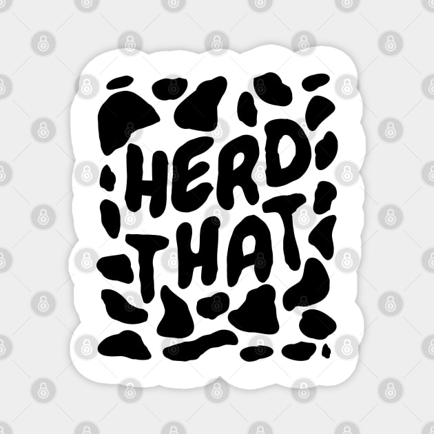 Herd That Cow Print Magnet by BraaiNinja