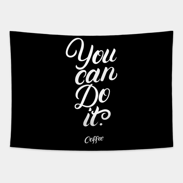 You Can Do It Coffee Tapestry by creativeteez