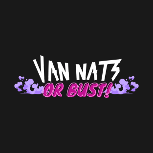 Van Nats Or Bust! (V2) T-Shirt