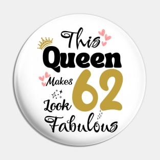 This Queen Makes 62 Look Fabulous 62Th Birthday Pin