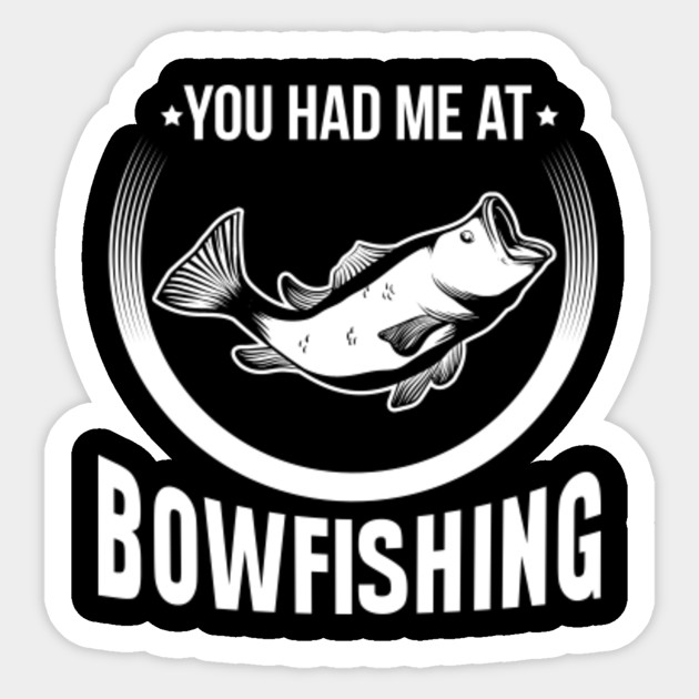 Bowfishing Gift For A Bowfisher Bowfishing Sticker Teepublic Au