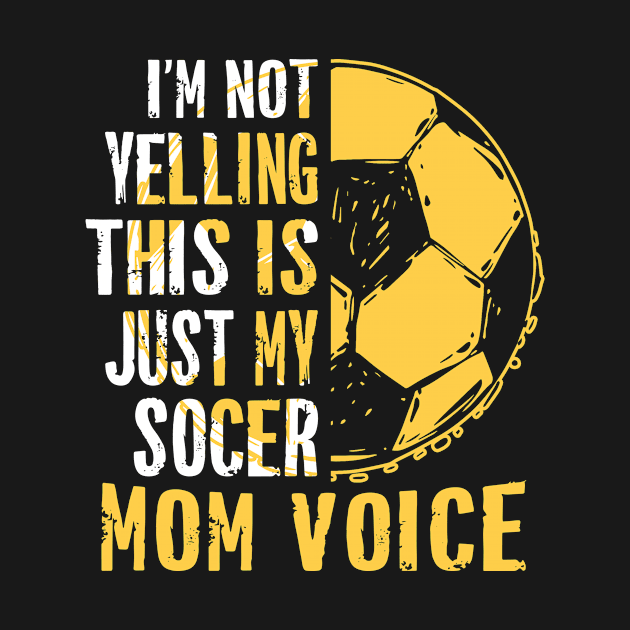 This Is My Soccer Mom Voice Football Mothers Day Gift Soccer by ArtbyJester