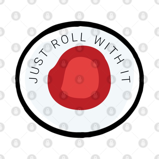 Just roll with it sushi pun by Designedby-E