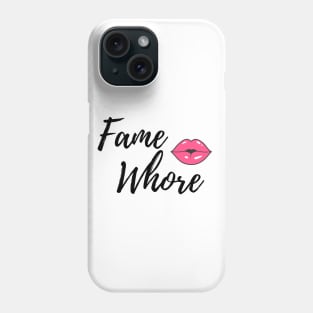 Fame Whores Unite! Phone Case