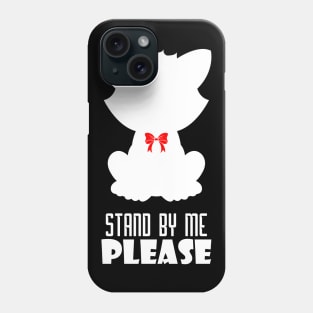 03 - STAND BY ME PLEASE Phone Case