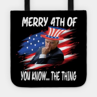 Merry 4th The Thing You Know Biden Meme Tote