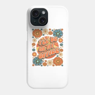 Mother day  plant lover groovy quote I`ll be in my office Phone Case