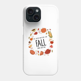 I’ve Been Waiting For Fall Since Fall – Autumn is My Favorite Season Humorous Design Phone Case