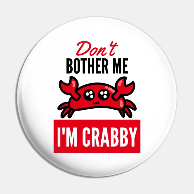 Don't Bother Me Im Crabby Pin by senpaistore101