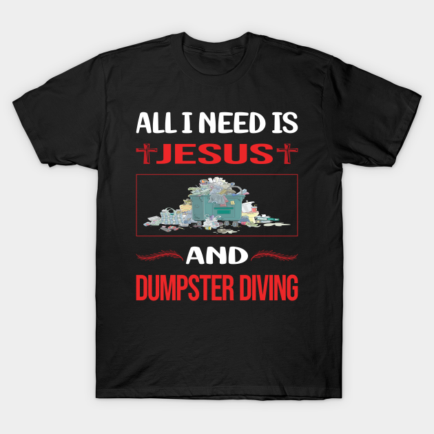 Funny Jesus Dumpster Diving - Dumpster Diving - T-Shirt