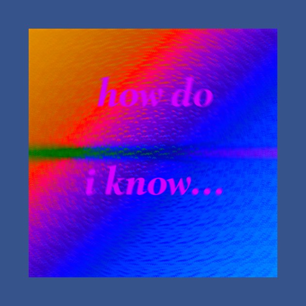 How Do I Know by JoriSa