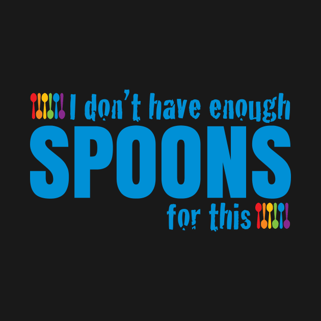 Not Enough Spoons by Teamtsunami6