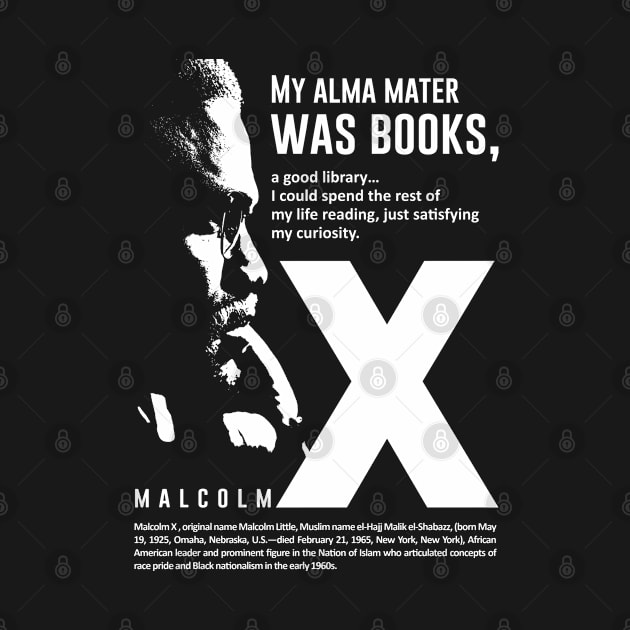 Malcolm X Quote "My Alma mater was Books" by ZUNAIRA