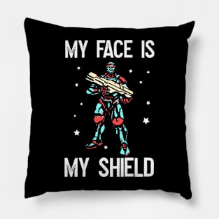 My face is my shield! Pillow