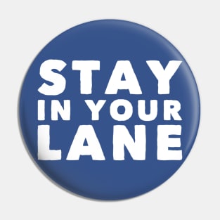 Stay In Your Lane Pin