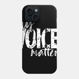 My Voice Matters T-Shirt Apparel Tee Phone Case