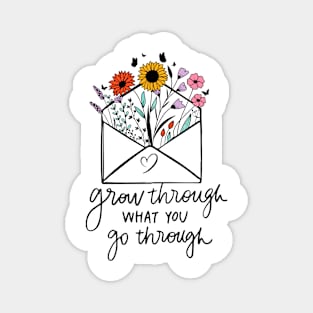 grow through what go through Magnet