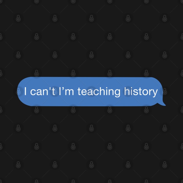 I can't I'm teaching history by orlumbustheseller