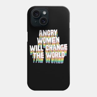 Angry Women Will Change The World / / Original Typography Design Phone Case