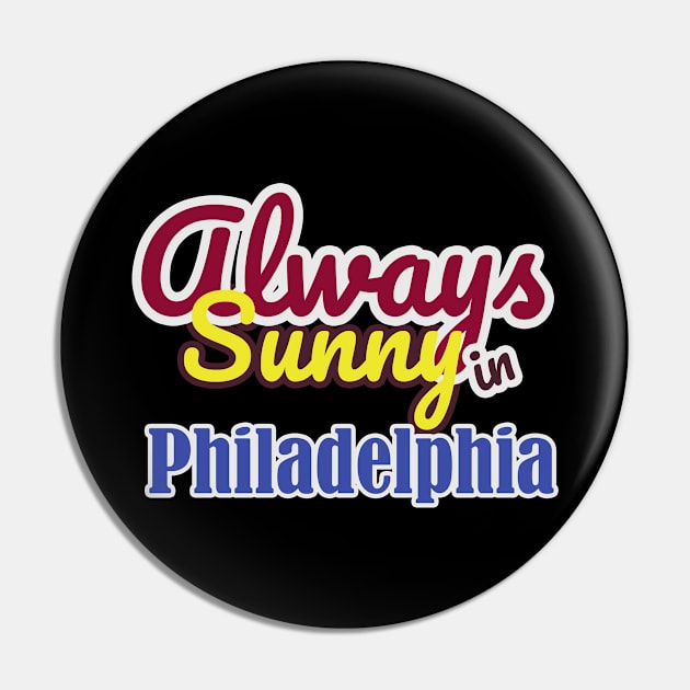 Always Sunny in Philadelphia Pin by Dearly Mu