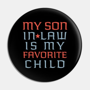 My Son In Law Is My Favorite Child Pin