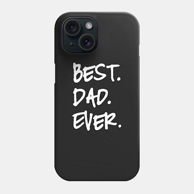 Best dad ever, happy father’s day Phone Case by beakraus